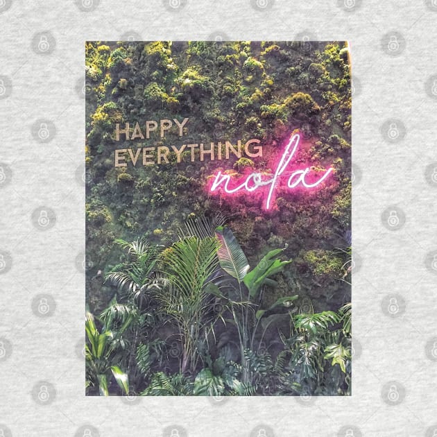 Nature Green Botanical Happy Everything Nola New Orleans Quote with Pink Neon Typography Words Script Font by Little Shop of Nola